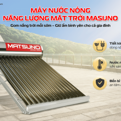 Máy Nước Nóng Năng Lượng Mặt Trời Matsijno – Giải Pháp Giữ Ấm Bền Vững Cho Gia Đình Hiện Đại